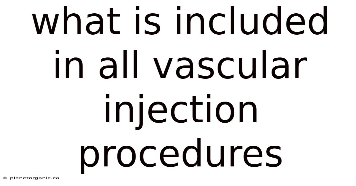 What Is Included In All Vascular Injection Procedures