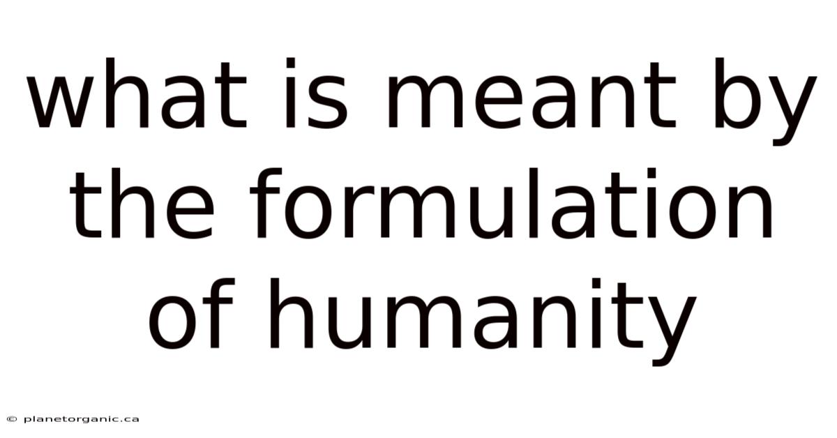 What Is Meant By The Formulation Of Humanity