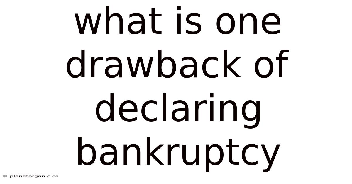 What Is One Drawback Of Declaring Bankruptcy