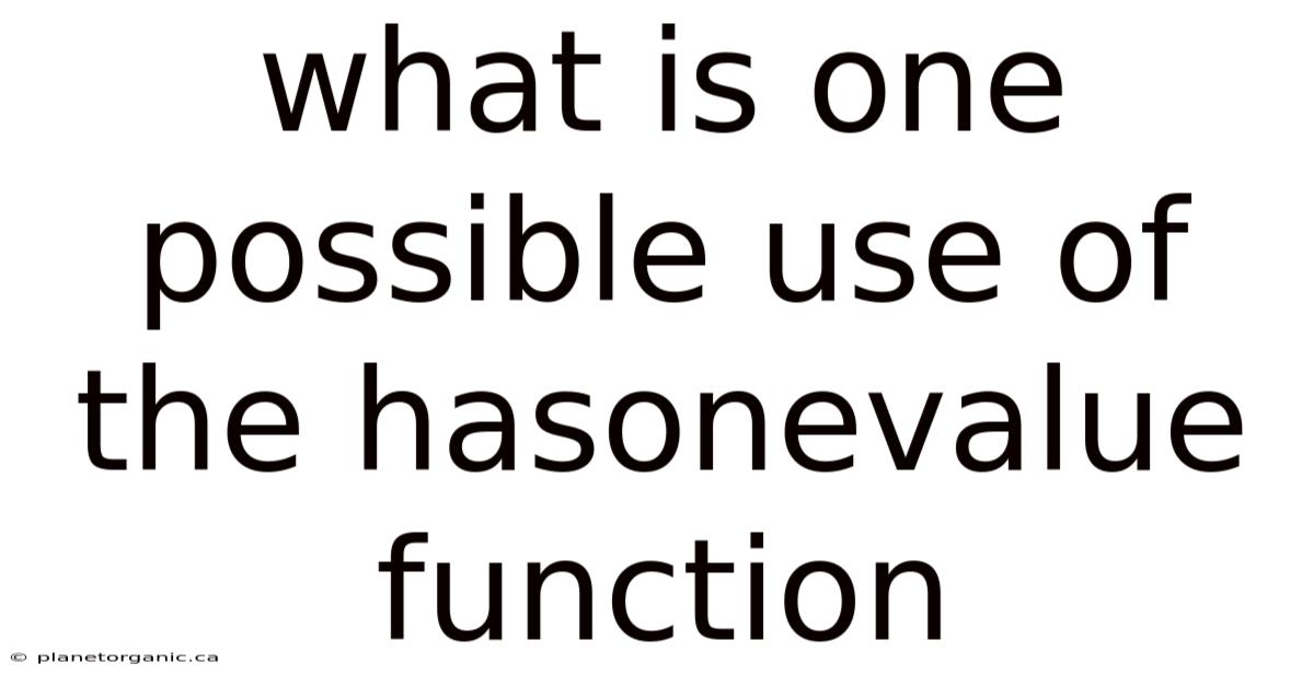 What Is One Possible Use Of The Hasonevalue Function