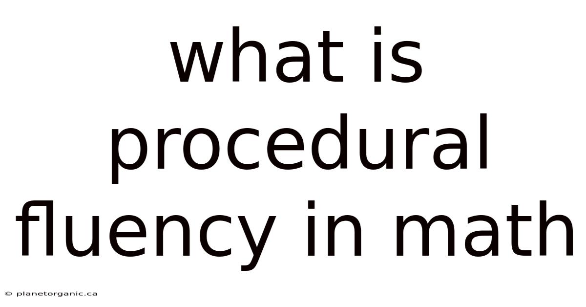 What Is Procedural Fluency In Math