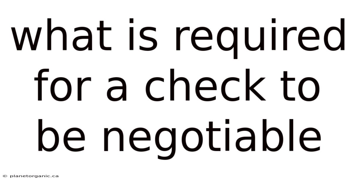 What Is Required For A Check To Be Negotiable