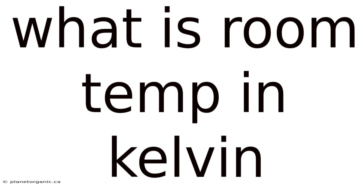 What Is Room Temp In Kelvin