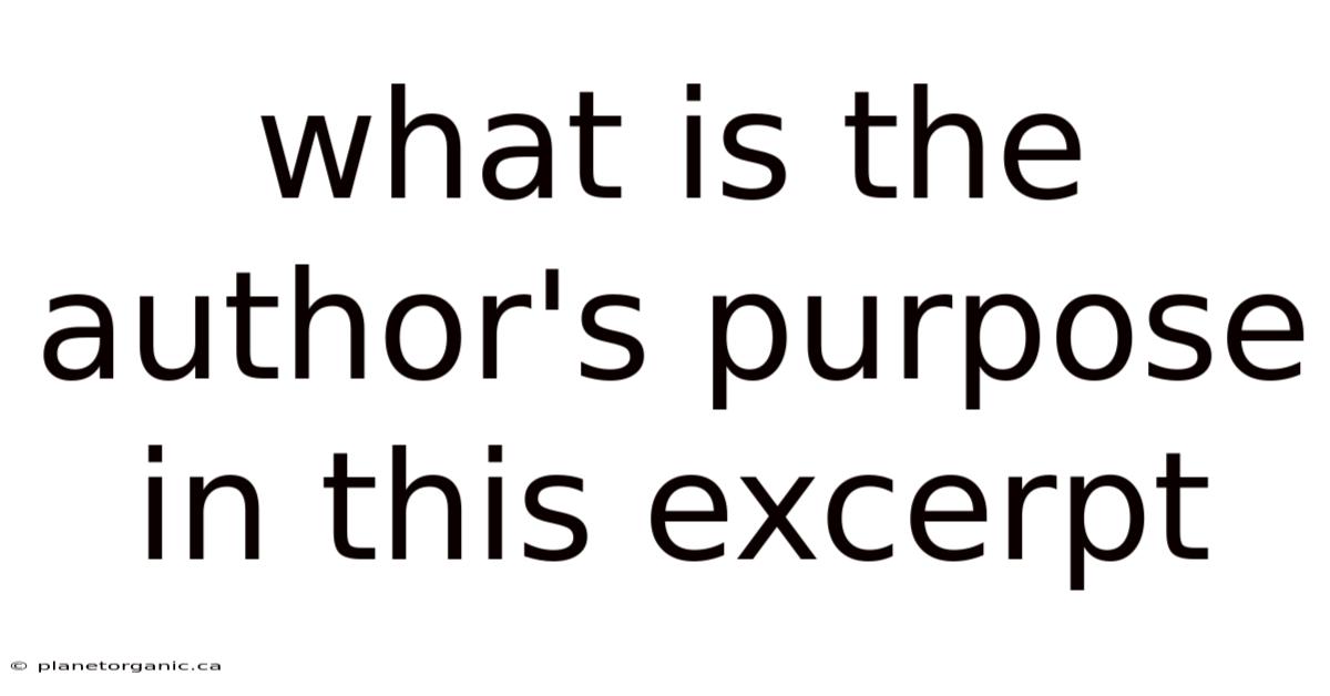 What Is The Author's Purpose In This Excerpt