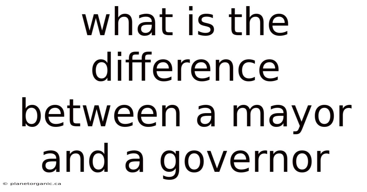 What Is The Difference Between A Mayor And A Governor