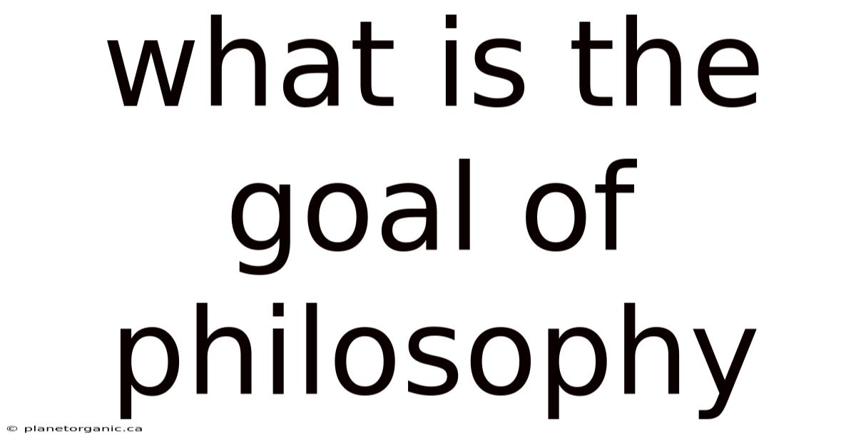 What Is The Goal Of Philosophy
