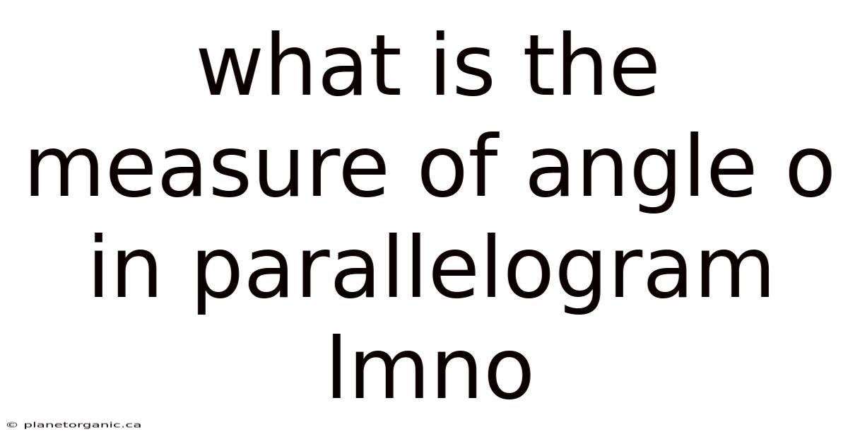 What Is The Measure Of Angle O In Parallelogram Lmno