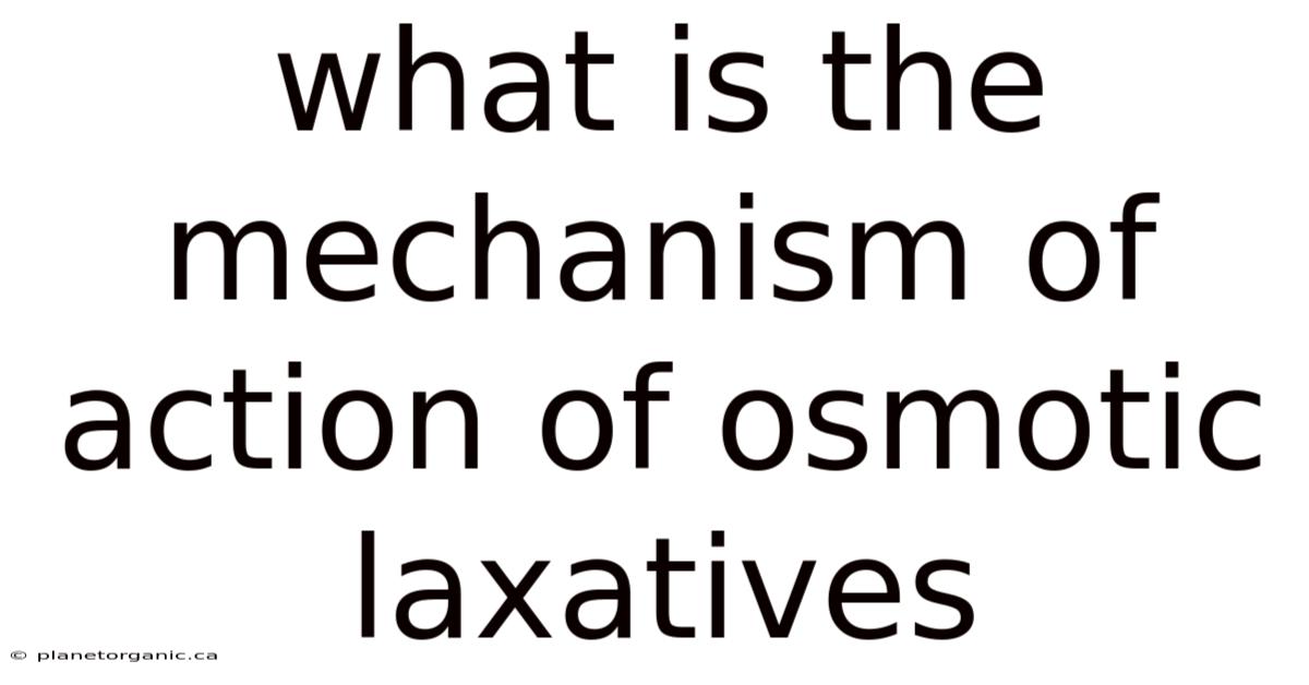 What Is The Mechanism Of Action Of Osmotic Laxatives