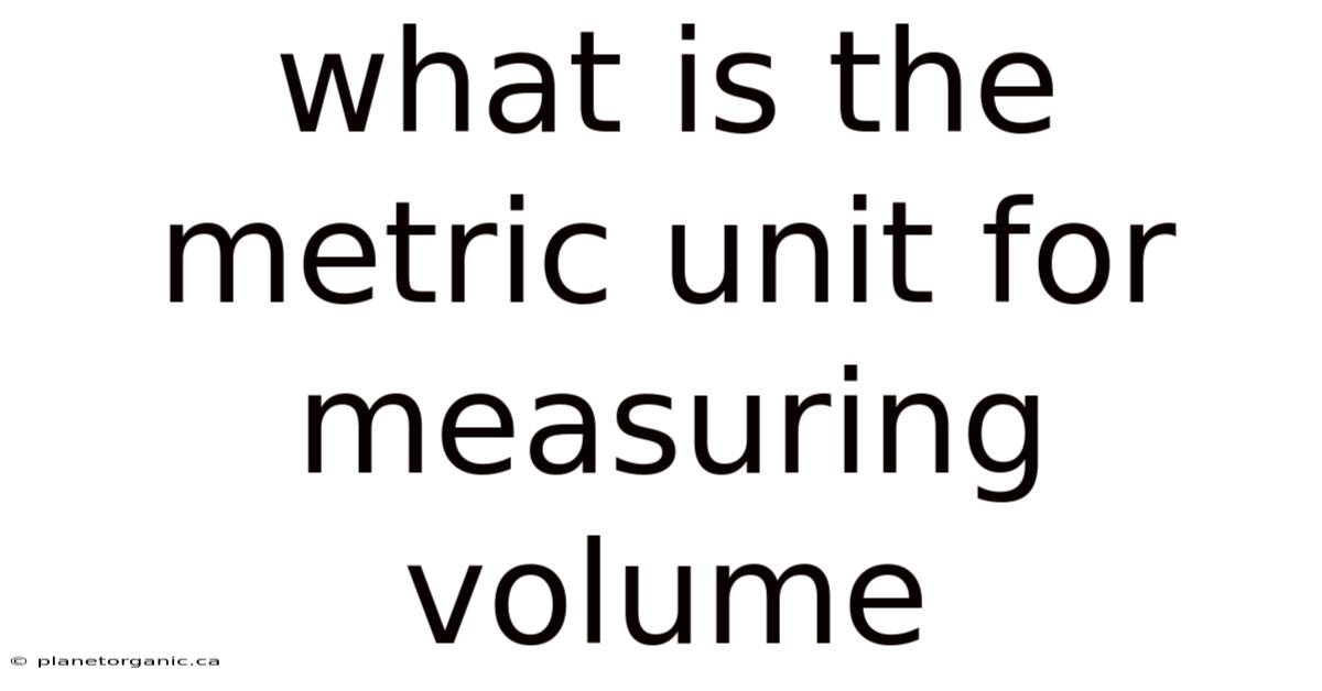 What Is The Metric Unit For Measuring Volume