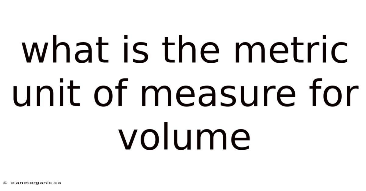 What Is The Metric Unit Of Measure For Volume
