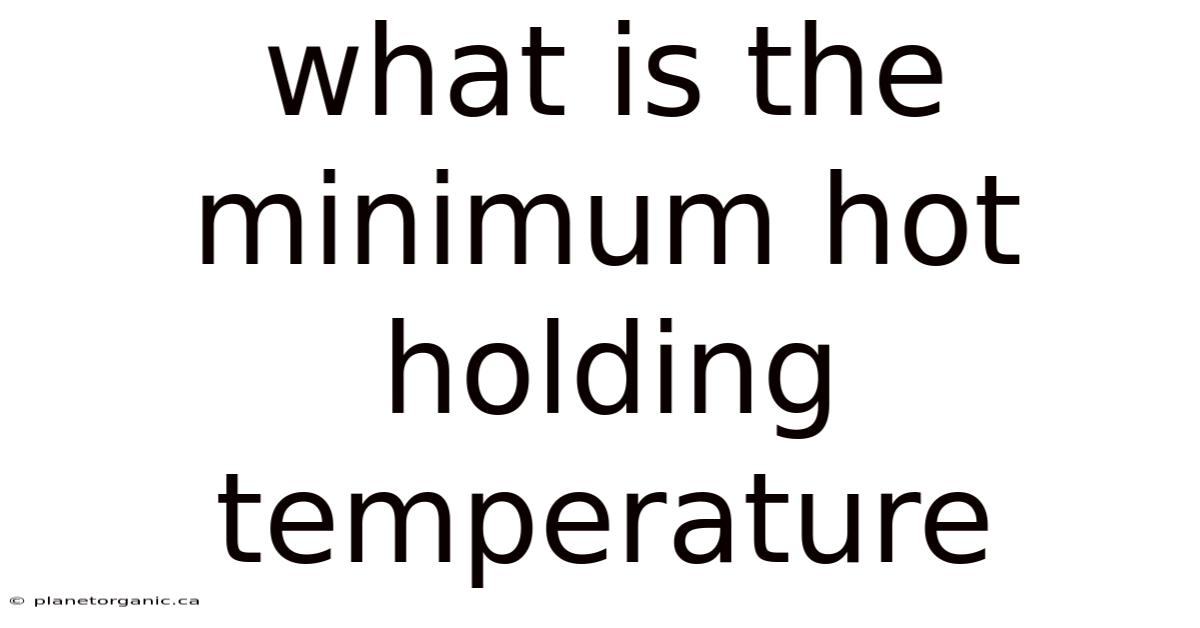 What Is The Minimum Hot Holding Temperature