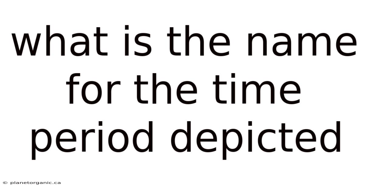 What Is The Name For The Time Period Depicted