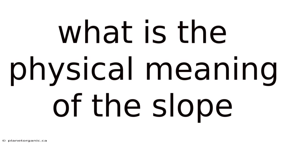 What Is The Physical Meaning Of The Slope