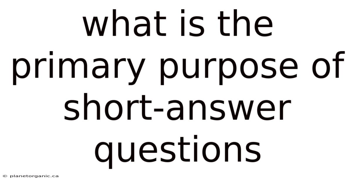 What Is The Primary Purpose Of Short-answer Questions