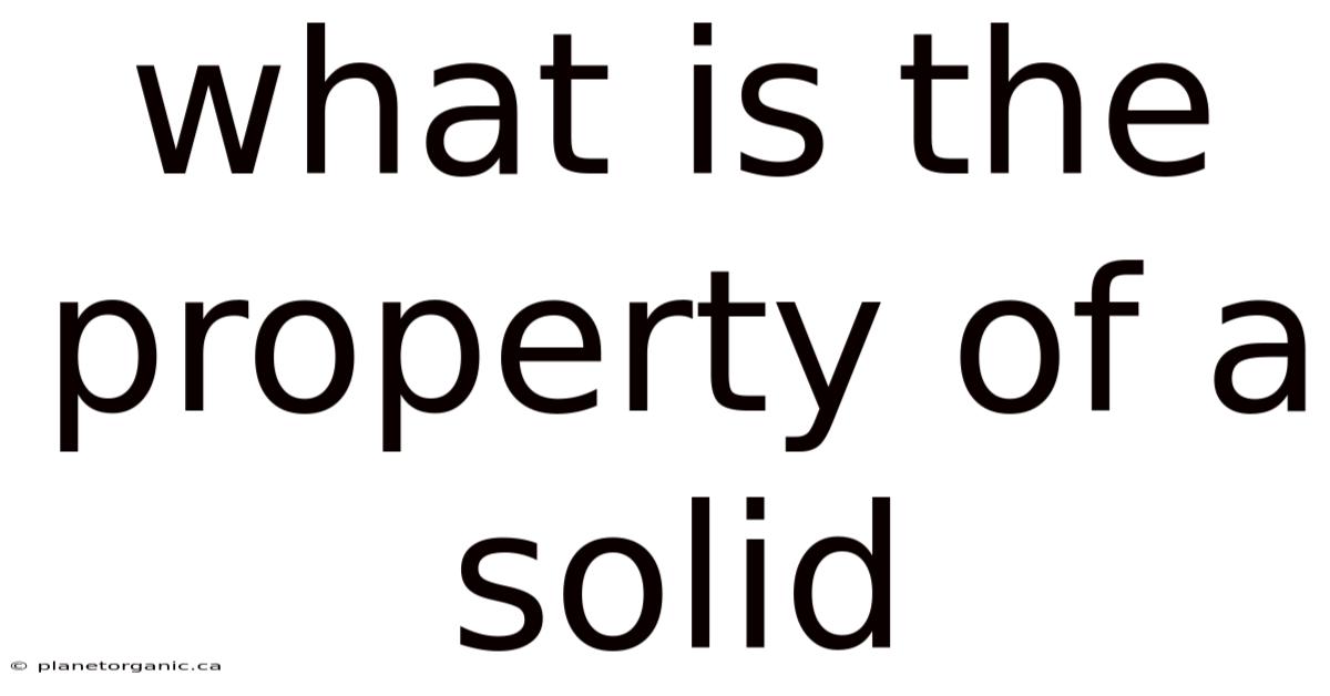 What Is The Property Of A Solid