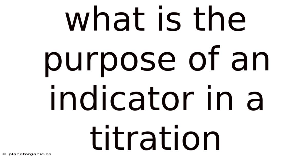 What Is The Purpose Of An Indicator In A Titration