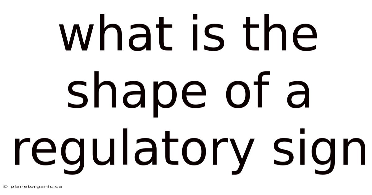 What Is The Shape Of A Regulatory Sign