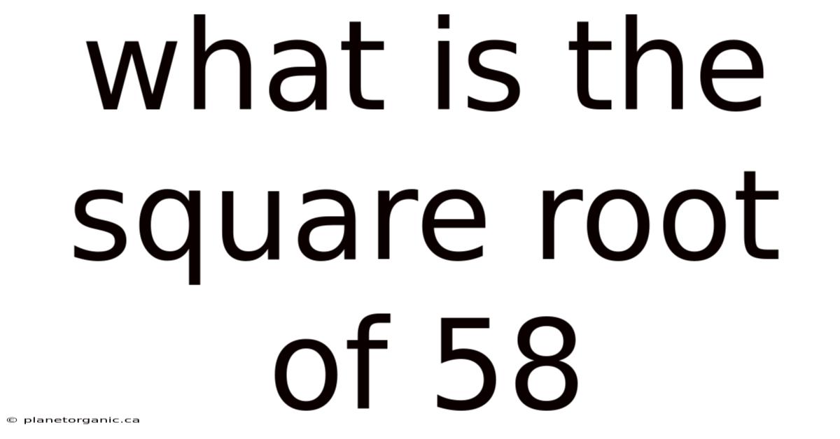 What Is The Square Root Of 58
