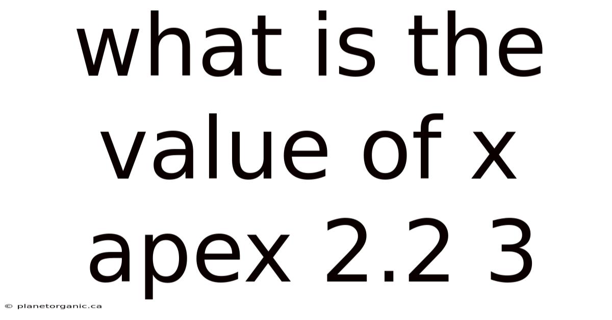 What Is The Value Of X Apex 2.2 3