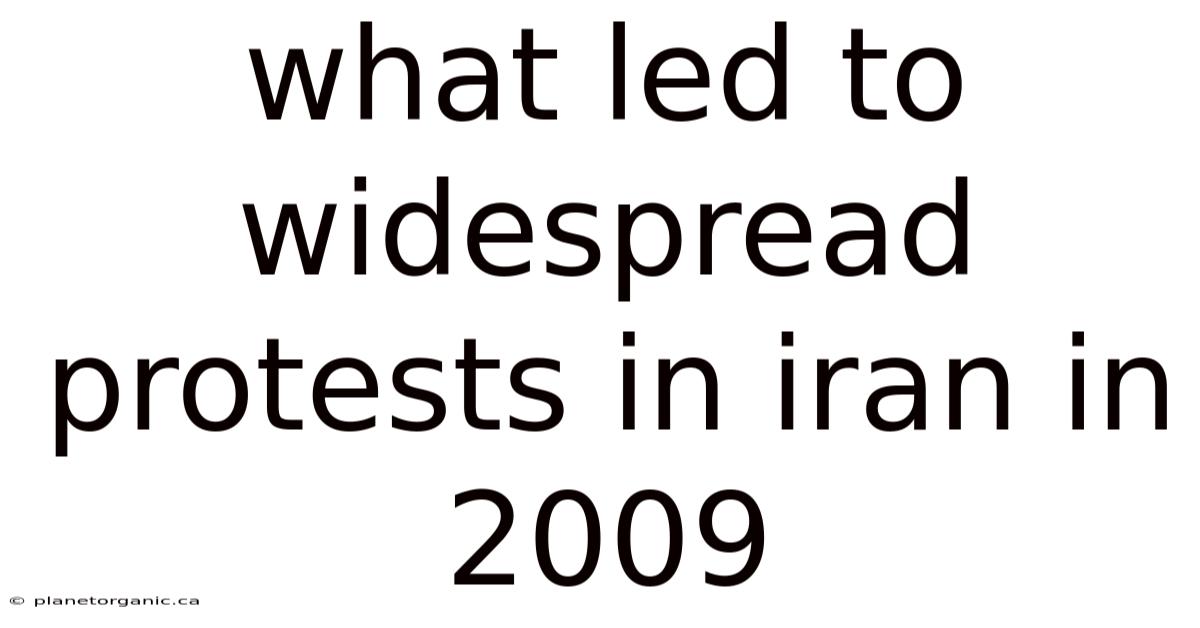 What Led To Widespread Protests In Iran In 2009