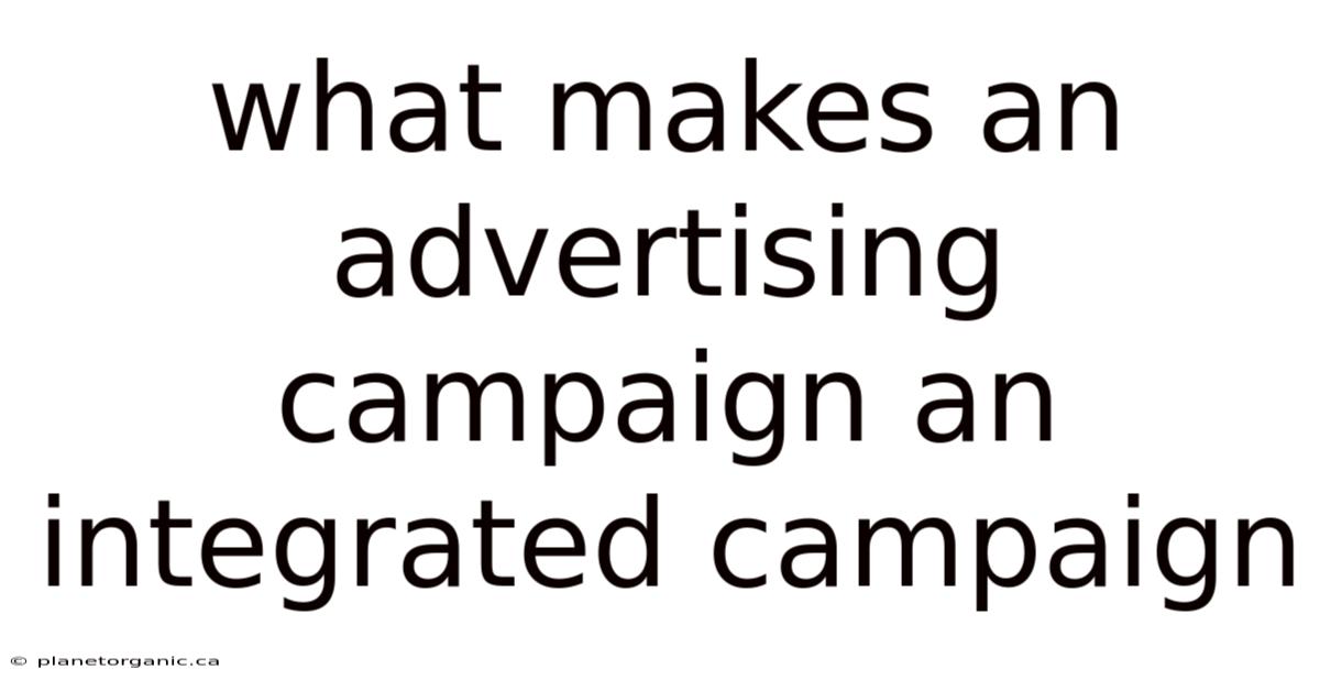 What Makes An Advertising Campaign An Integrated Campaign