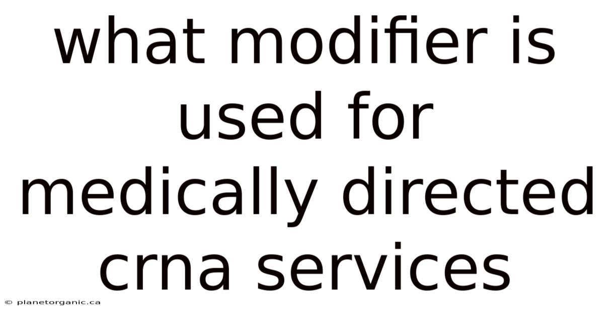 What Modifier Is Used For Medically Directed Crna Services
