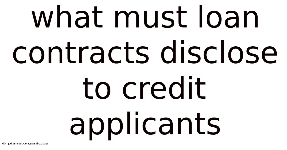 What Must Loan Contracts Disclose To Credit Applicants