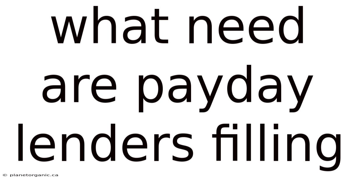 What Need Are Payday Lenders Filling
