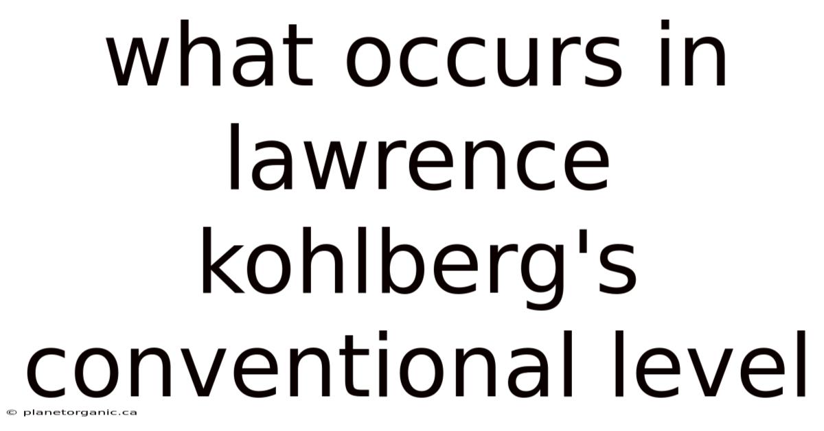 What Occurs In Lawrence Kohlberg's Conventional Level