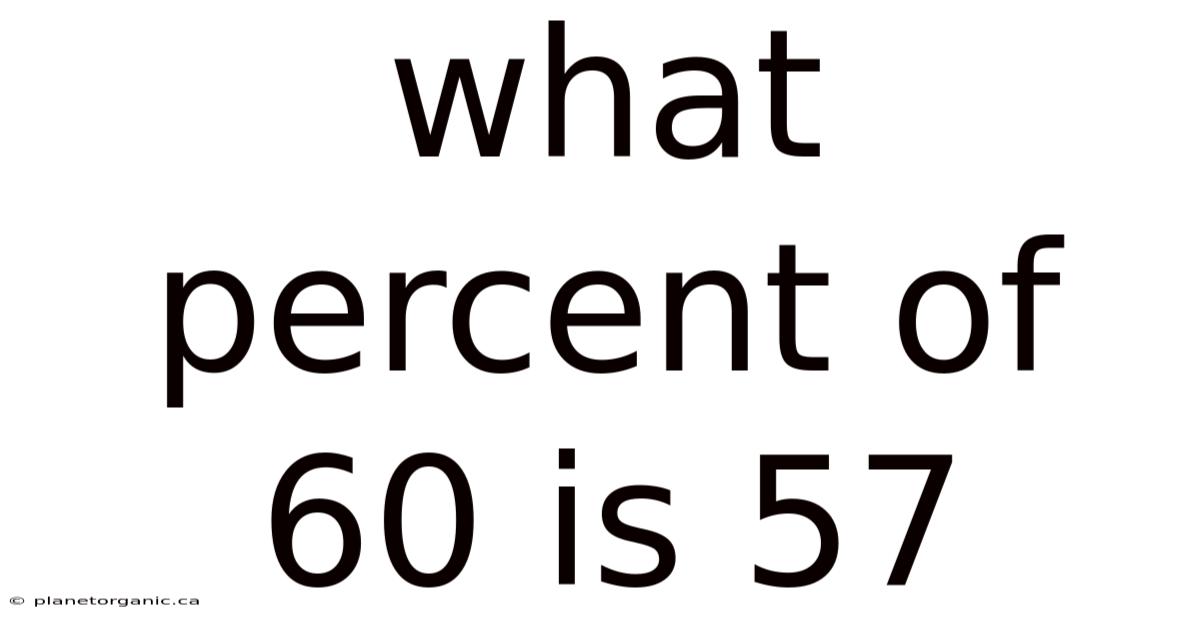 What Percent Of 60 Is 57