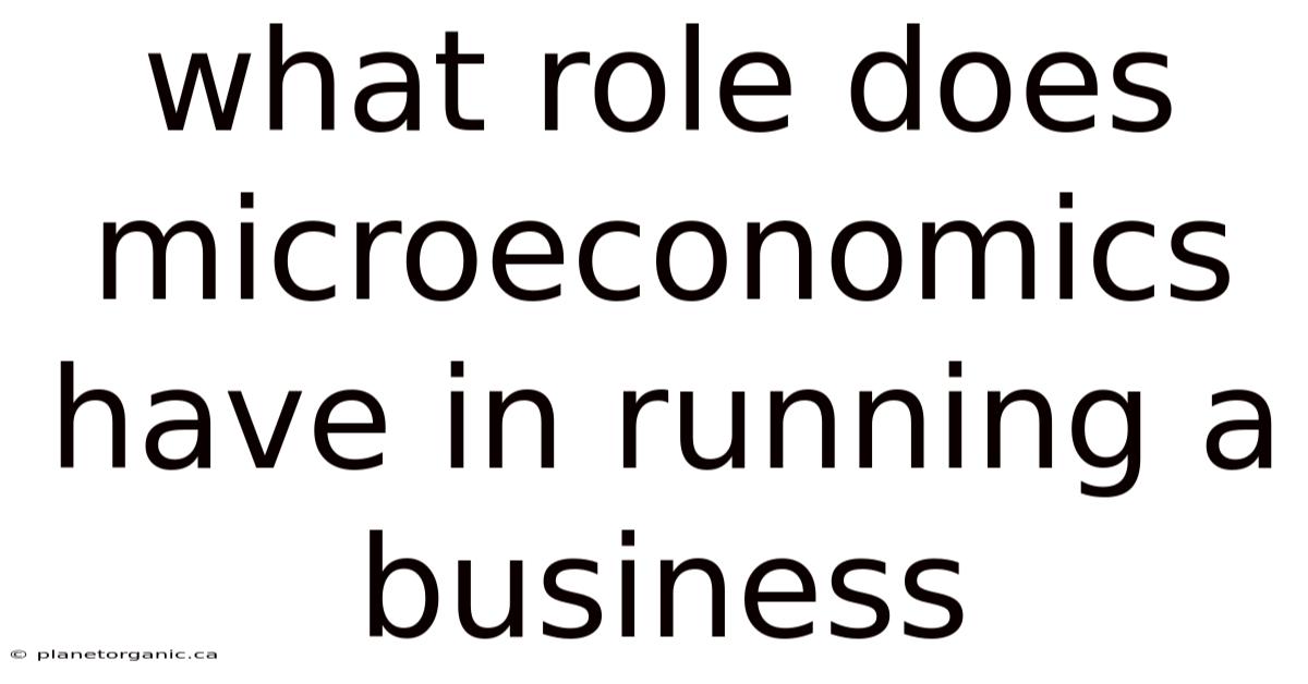 What Role Does Microeconomics Have In Running A Business