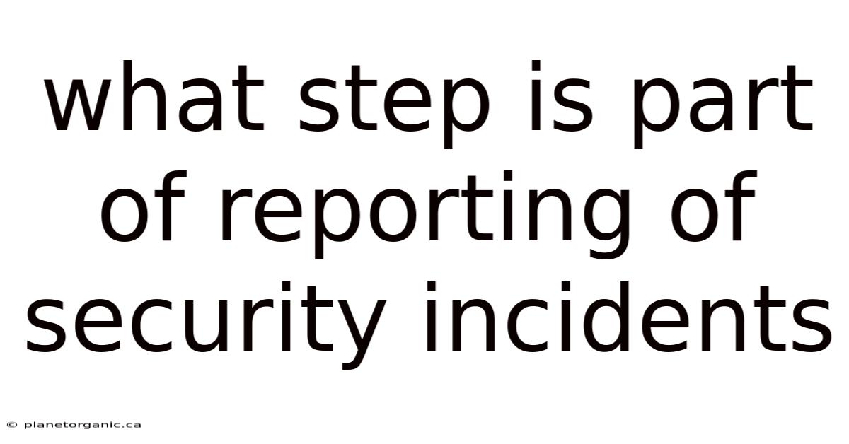 What Step Is Part Of Reporting Of Security Incidents