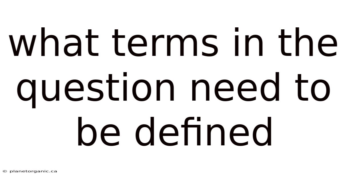 What Terms In The Question Need To Be Defined