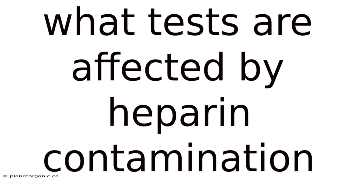 What Tests Are Affected By Heparin Contamination