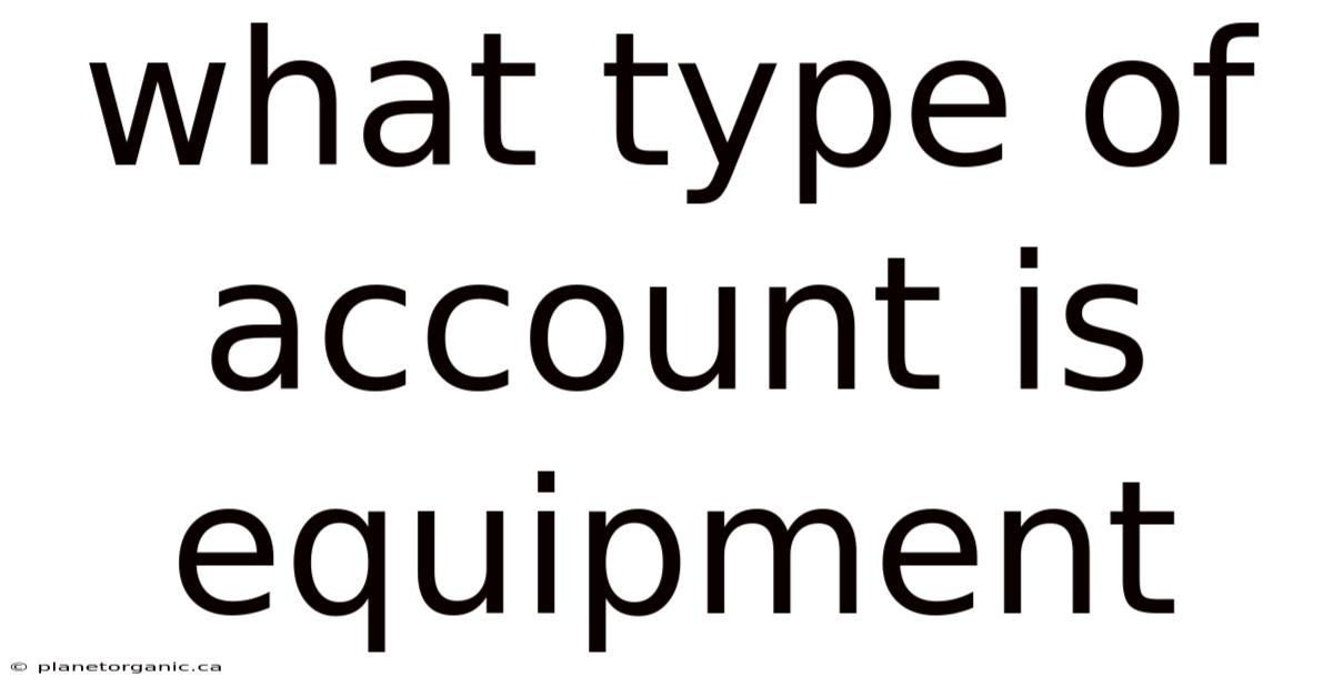 What Type Of Account Is Equipment