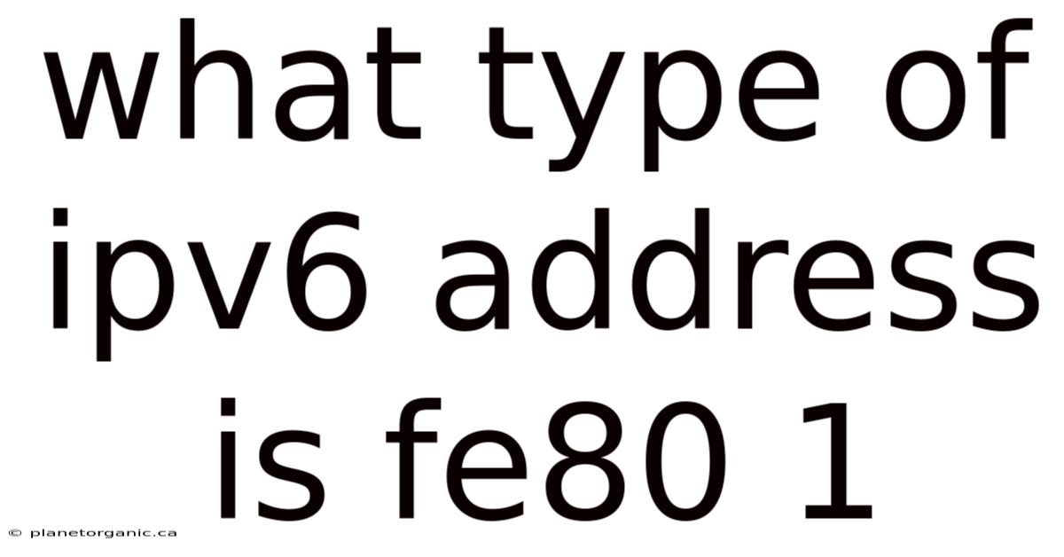 What Type Of Ipv6 Address Is Fe80 1