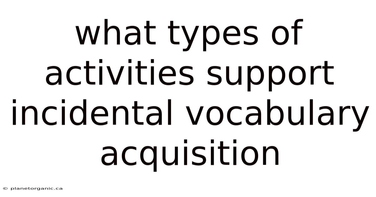What Types Of Activities Support Incidental Vocabulary Acquisition