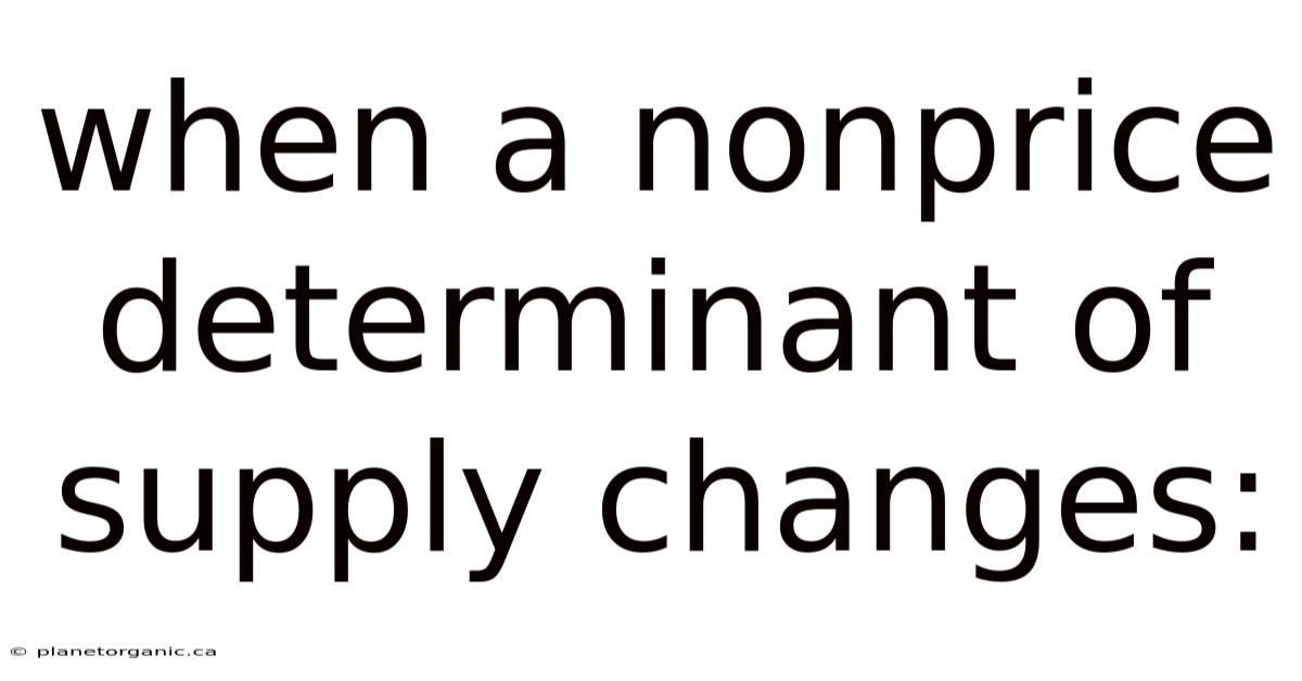 When A Nonprice Determinant Of Supply Changes: