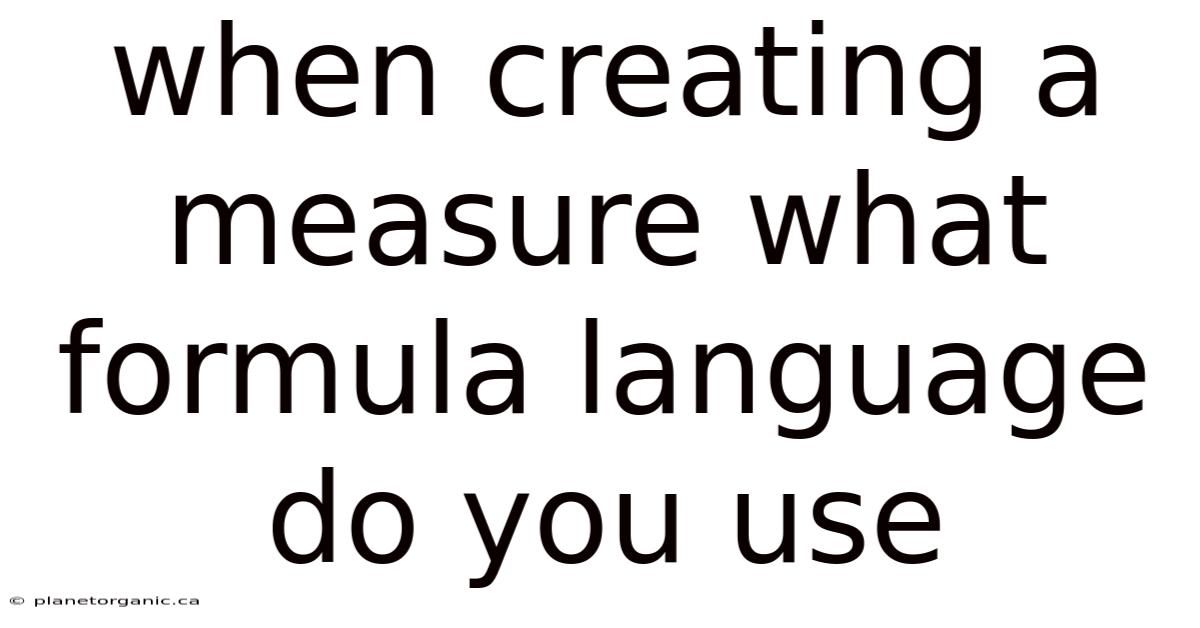 When Creating A Measure What Formula Language Do You Use