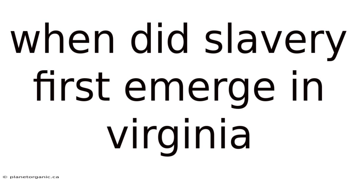 When Did Slavery First Emerge In Virginia