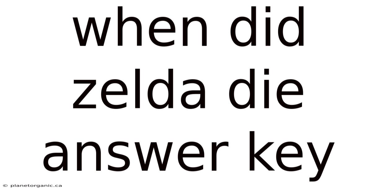When Did Zelda Die Answer Key