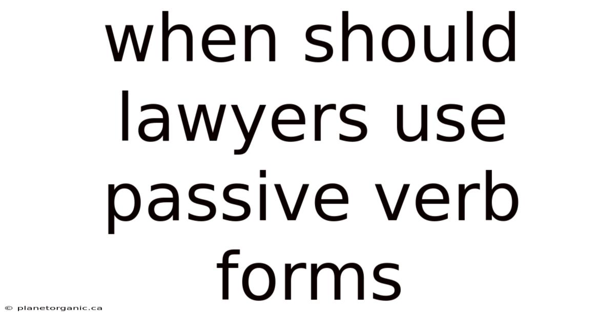 When Should Lawyers Use Passive Verb Forms