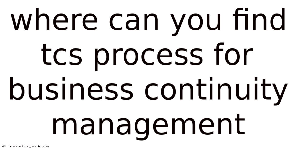 Where Can You Find Tcs Process For Business Continuity Management