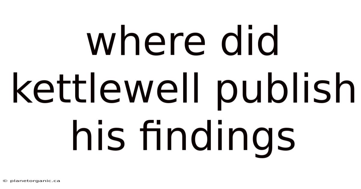 Where Did Kettlewell Publish His Findings