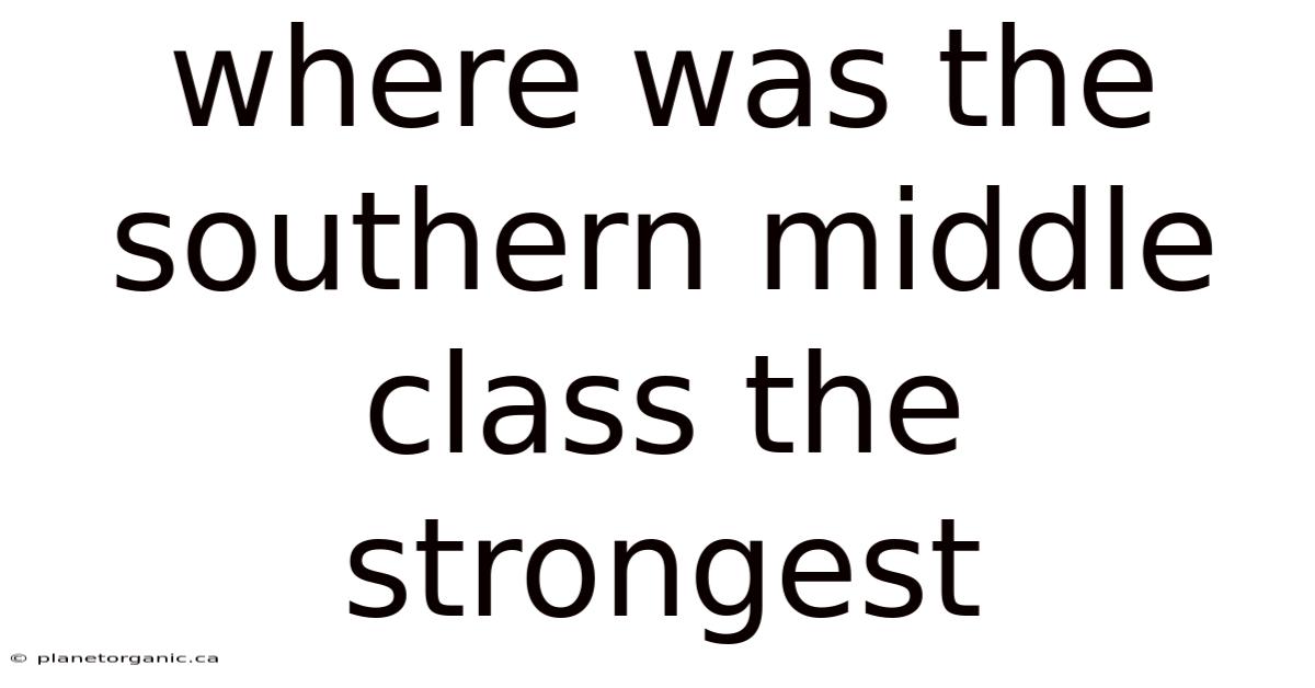 Where Was The Southern Middle Class The Strongest