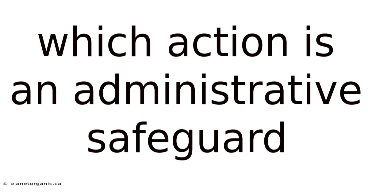 Which Action Is An Administrative Safeguard