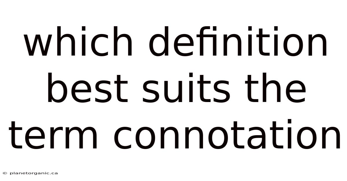 Which Definition Best Suits The Term Connotation