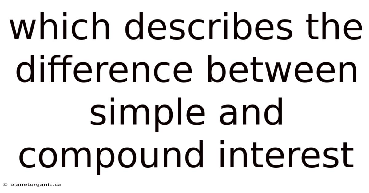 Which Describes The Difference Between Simple And Compound Interest