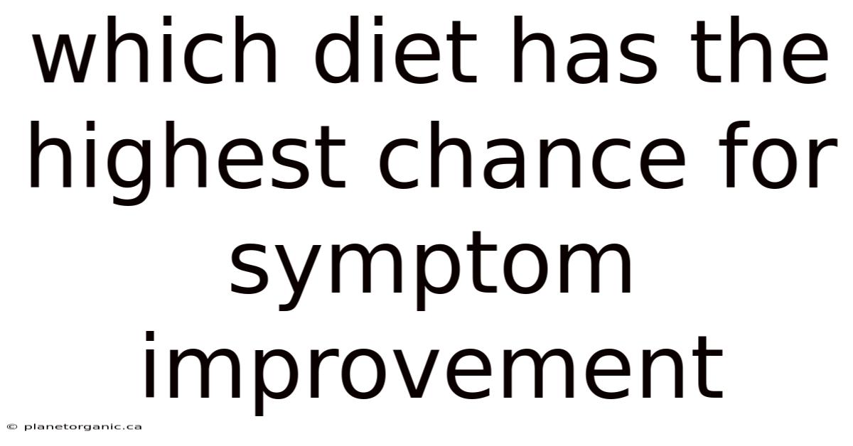 Which Diet Has The Highest Chance For Symptom Improvement