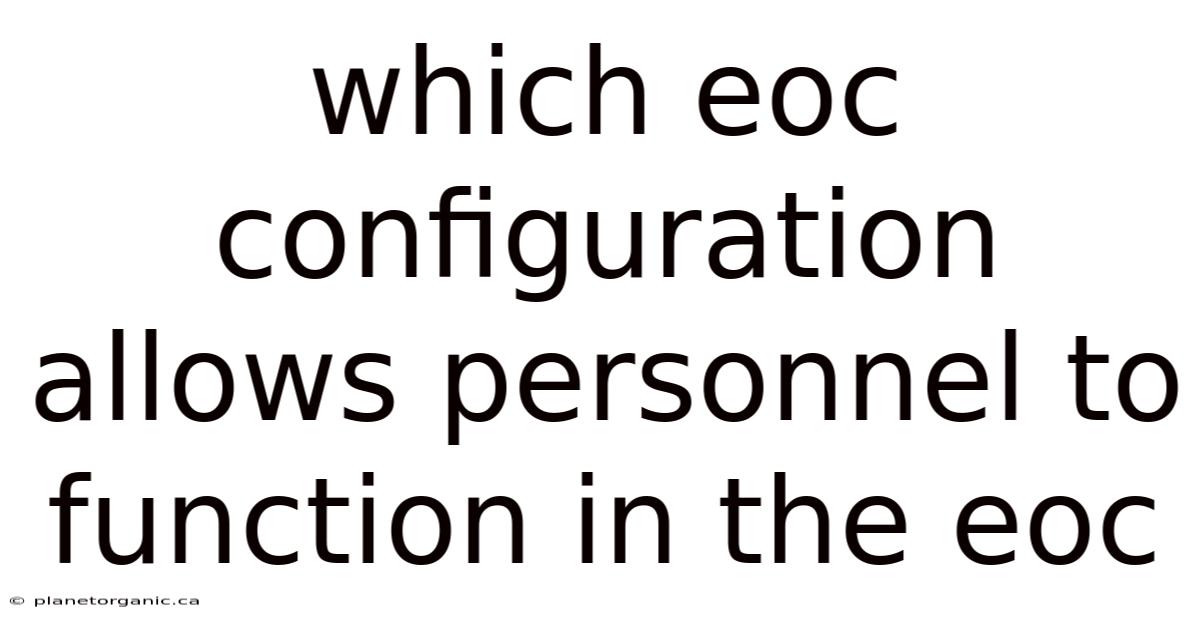 Which Eoc Configuration Allows Personnel To Function In The Eoc